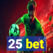 25 bet